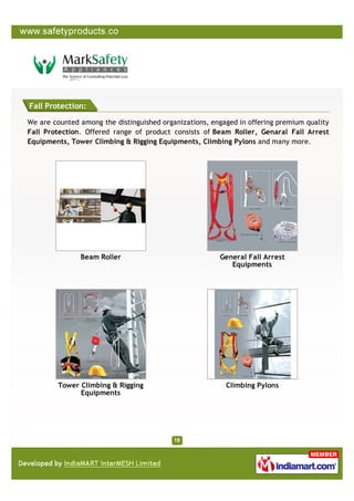 Fall Protection:

We are counted among the distinguished organizations, engaged in offering premium quality
Fall Protection. Offered range of product consists of Beam Roller, Genaral Fall Arrest
Equipments, Tower Climbing & Rigging Equipments, Climbing Pylons and many more.




               Beam Roller                              General Fall Arrest
                                                           Equipments




         Tower Climbing & Rigging                         Climbing Pylons
               Equipments
 