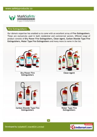 Fire Extinguishers:

Our domain expertise has enabled us to come with an excellent array of Fire Extinguishers.
These are exclusively used in both residential and commercial sectors. Offered range of
product consists of Dry Power Fire Extinguishers, Clean Agent, Carbon Dioxide Type Fire
Extinguishers, Water Type Fire Extinguishers and many more to name in the list.




              Dry Power Fire                                 Clean Agent
               Extinguishers




         Carbon Dioxide Type Fire                         Water Type Fire
              Extinguishers                                Extinguishers
 