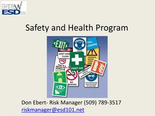 Safety and Health Program
Don Ebert- Risk Manager (509) 789-3517
riskmanager@esd101.net
 