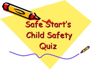 Safe Start’s  Child Safety Quiz 