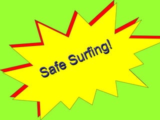 Safe Surfing! 