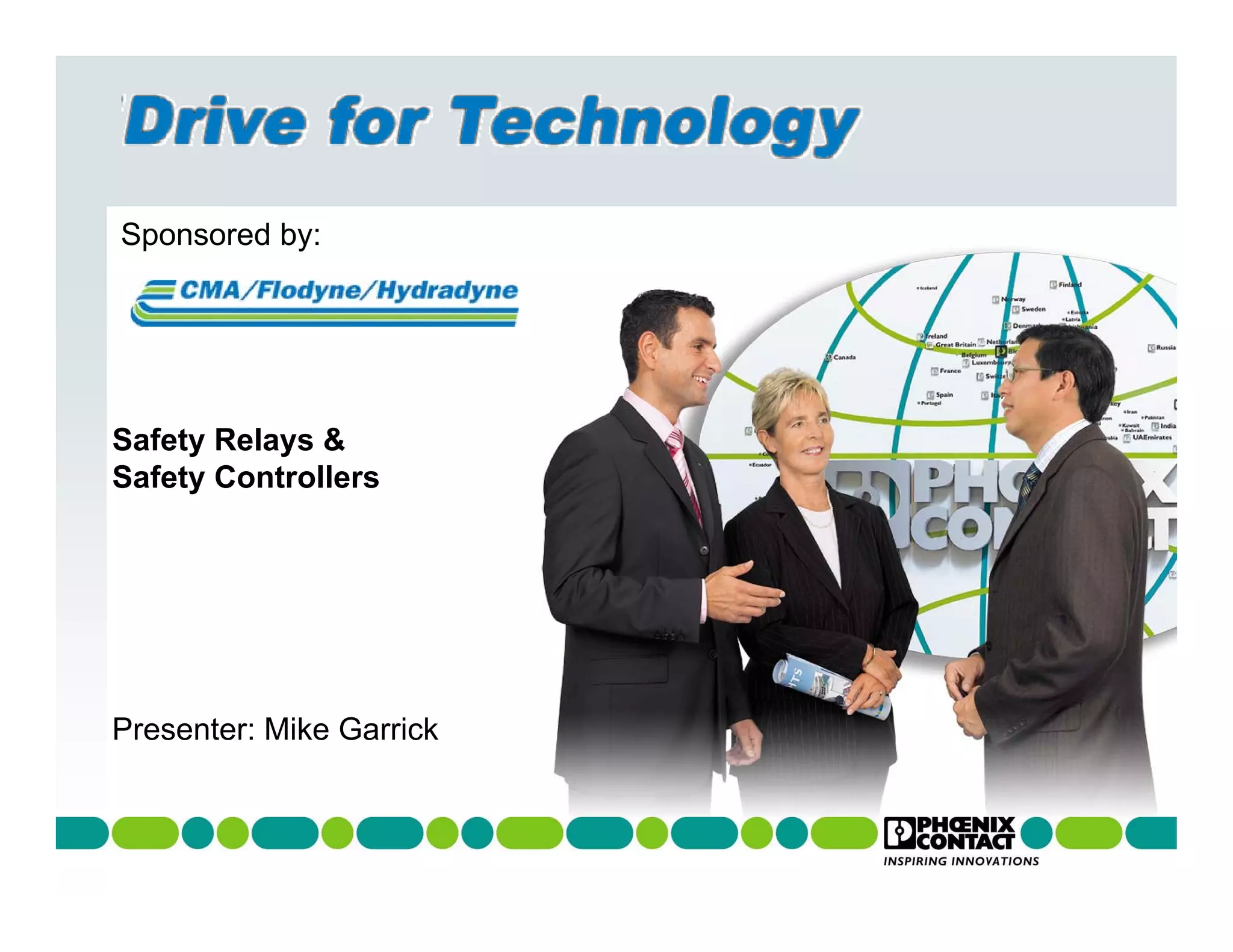 Sponsored by:




Safety Relays &
Safety Controllers




Presenter: Mike Garrick
 