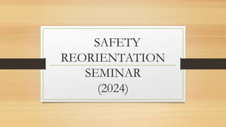 SAFETY
REORIENTATION
SEMINAR
(2024)
 
