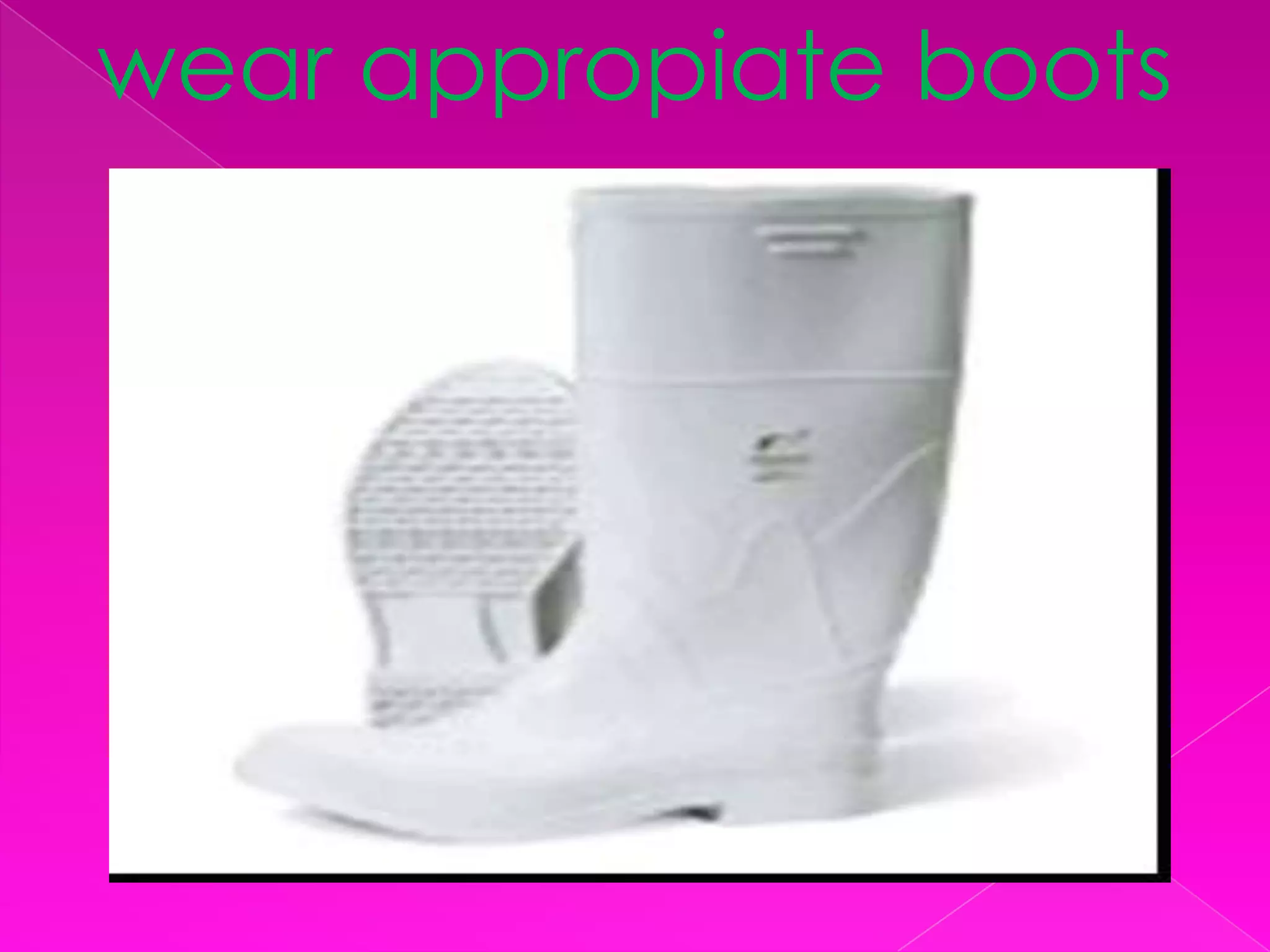 wear appropiate boots