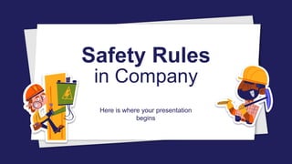 Safety Rules
in Company
Here is where your presentation
begins
 