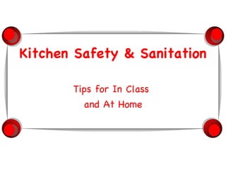 Kitchen Safety & Sanitation Tips for In Class  and At Home 