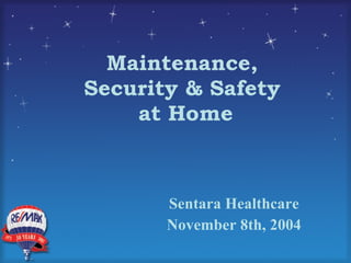 Maintenance,  Security & Safety  at Home Sentara Healthcare November 8th, 2004 