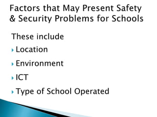 These include
 Location
 Environment
 ICT
 Type of School Operated
 