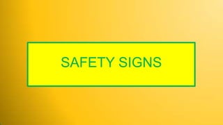 SAFETY SIGNS
 