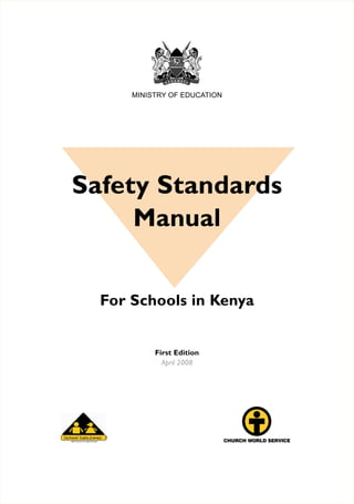MINISTRY OF EDUCATION

Safety Standards
Manual
For Schools in Kenya

First Edition
April 2008

 