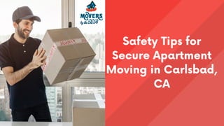 Safety Tips for
Secure Apartment
Moving in Carlsbad,
CA
 