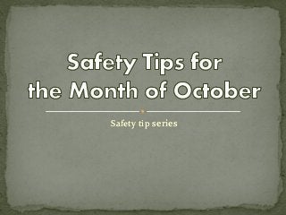 Safety tip series
 