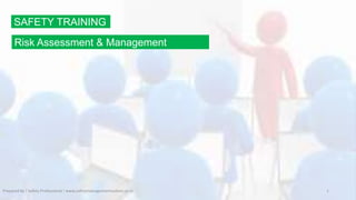 Risk Assessment & Management
Prepared By ! Safety Professional ! www.safetymanagementsystem.co.in
SAFETY TRAINING
1
 