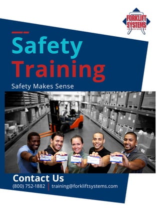 Safety Makes Sense
Safety
Training
(800) 752-1882 training@forkliftsystems.com
Contact Us
 