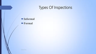 Types Of Inspections
Informal
Formal
Mohsin Raza
 