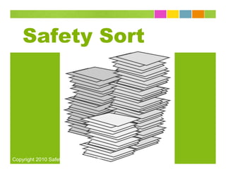 Safety Sort




Copyright 2010 SafetyFUNdamentals®
 