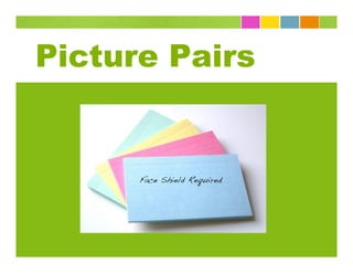 Picture Pairs


      Face Shield Required
 