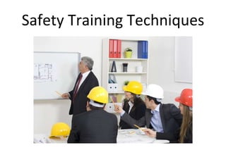 Safety Training Techniques
 