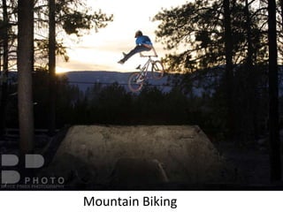 Mountain Biking




Mountain Biking
 