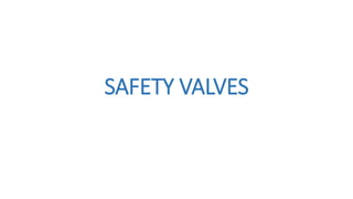 SAFETY VALVES
 