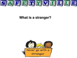 What is a stranger?What is a stranger?
 