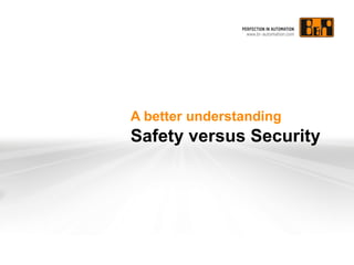 A better understanding

Safety versus Security

 