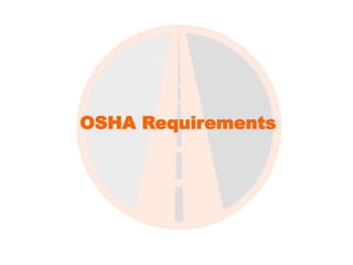 PAVEMENT SAFETY, OSHA 
OSHA Requirements 
AND ADA REQUIREMENTS 
 