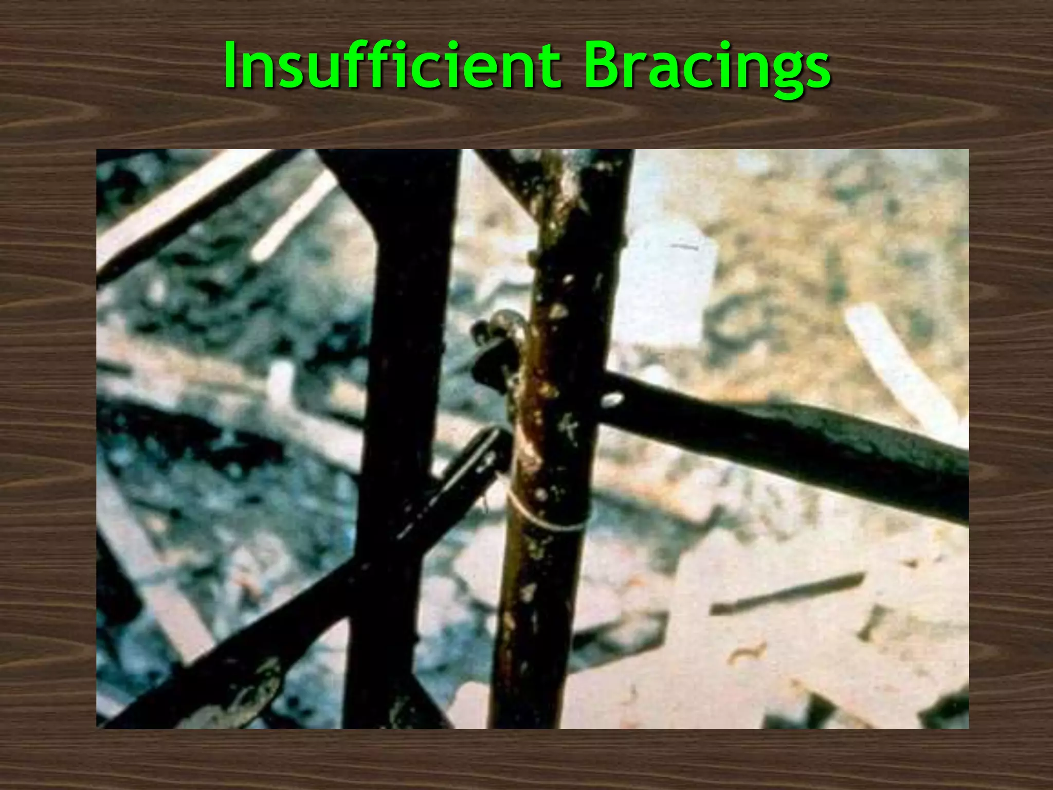 Insufficient Bracings
 
