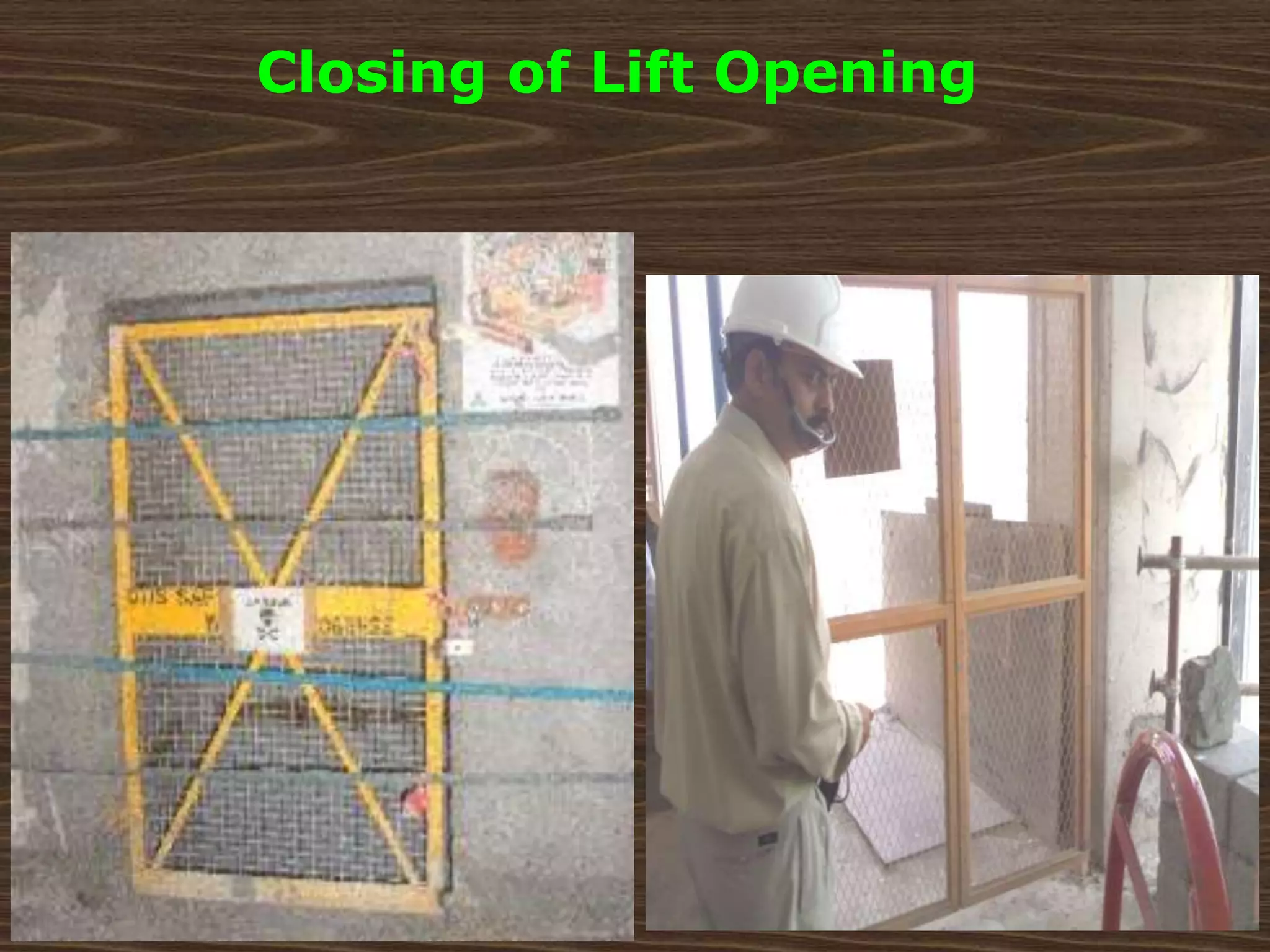Closing of Lift Opening
 