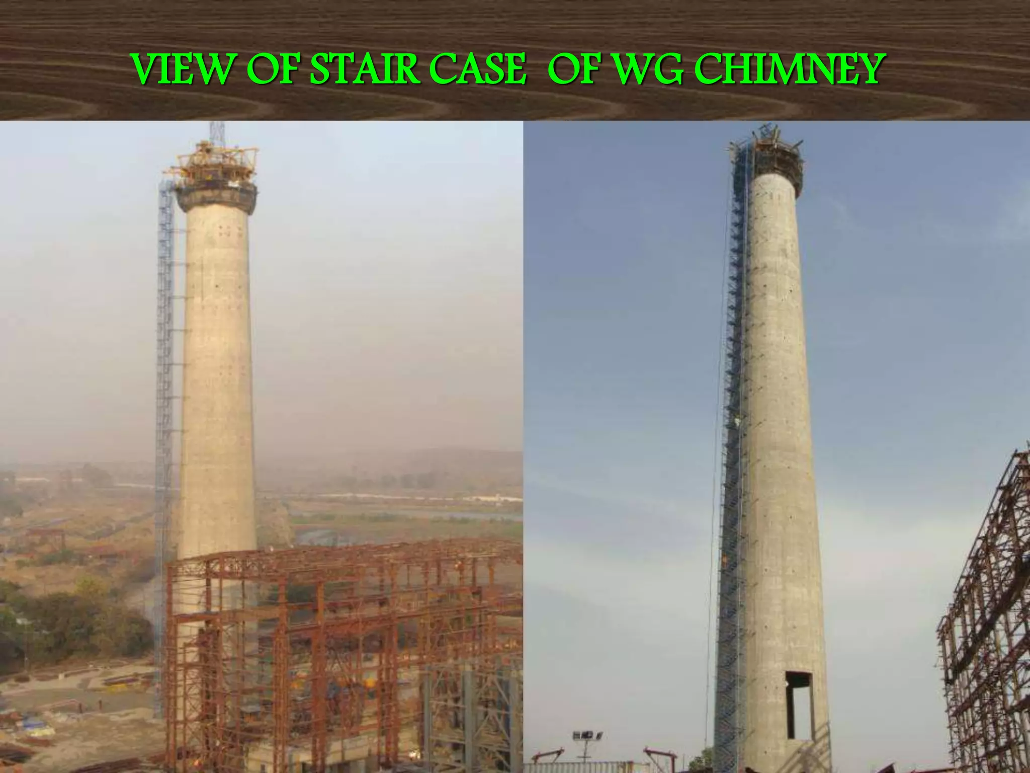 VIEW OF STAIR CASE OF WG CHIMNEY
 