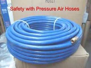 Safety with Pressure Air Hoses
 