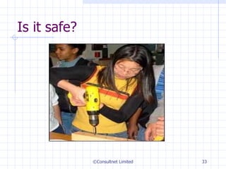 Is it safe? ©Consultnet Limited 