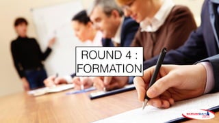 ROUND 4 :
FORMATION
 