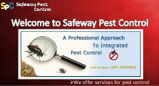 We offer services for pest control 
 