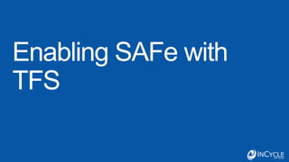 Scaling Agile: SAFe with Visual Studio Team Foundation Server | PPTX