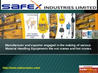Manufacturer and exporter engaged in the making of various
Material Handling Equipments like eot cranes and hot cranes.

http://www.safexcranes.com/

 