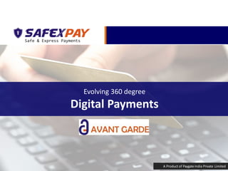 A Product of PaygateIndia Private Limited
Evolving 360 degree
Digital Payments
 