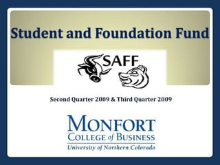 Student and Foundation Fund Second Quarter 2009 & Third Quarter 2009 