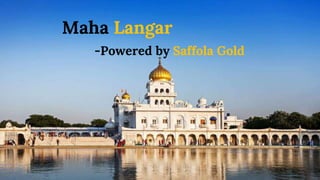 Maha Langar
-Powered by Saffola Gold
 