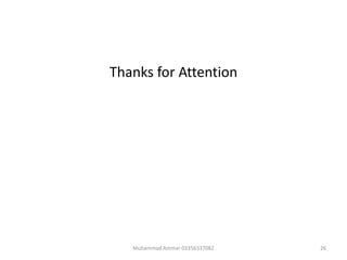 Thanks for Attention
Muhammad Ammar 03356337082 26
 