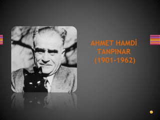 AHMET HAMDİ
TANPINAR
(1901-1962)
 