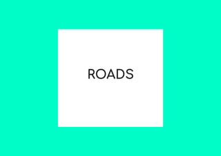 ROADS
 