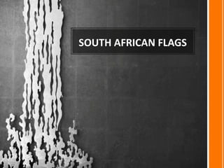 SOUTH AFRICAN FLAGS

 