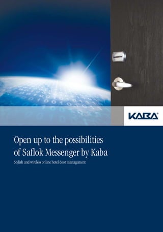 Open up to the possibilities
of Saflok Messenger by Kaba
Stylish and wireless online hotel door management
 