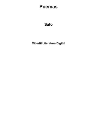 Poemas

Safo

Ciberfil Literatura Digital

 