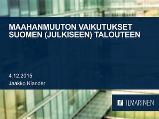 MAAHANMUUTON VAIKUTUKSET
SUOMEN (JULKISEEN) TALOUTEEN
4.12.2015
Jaakko Kiander
 