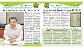 A
agência paranaense
do Banco Regional de
Desenvolvimento do
Extremo Sul (BRDE) empres-
tou para os produtores dos
Campos Gerais mais de R$ 22
milhões, valor investido na safra
2012/2013, montante 34,85%
superior ao concedido na ante-
rior, quando o financiamento aos
agricultores da região somaram
R$ 16,31 milhões. O BRDE não
financia o custeio, mas projetos
de investimento de longo prazo.
De acordo com a gerente de
Planejamento do BRDE no Paraná,
Juliana Souza Dallastra, as linhas
de crédito mais solicitadas foram
para a compra de máquinas e
equipamentos agrícolas, com taxa
de juros de 3% ao ano e prazo de
pagamento chegando a dez anos,
sendo dois anos de
carência.
Para investi-
mento na moderni-
zação e infraestru-
tura do setor rela-
cionado à pecuária
leiteira as linhas
contam com juros
de 5,5% ao ano e a quitação pode
ser feita também num prazo de até
dez anos, já a carência chega a
36 meses.
Para o plantio de floresta e
projetos de integração lavoura,
pecuária e floresta, os produtores
optaram por linhas com juros de
5% ano e pagamento em até 15
anos, com carência iniciando em
um ano. Já na linha de crédito
para projetos de irrigação e arma-
zenagem os juros são de 5,5%
ao ano, o prazo de pagamento
de até 12 anos e carência de três
anos.
Dentre todas as linhas, o des-
taque é para aquisição de máqui-
nas e equipamentos. “Na safra
2011/2012 foram repassados R$
3,15 milhões para investimentos
em maquinário. Já no período
2012/2013 mais que dobrou este
valor e os agricultores receberam
o aporte de R$ 8,72 milhões para
adquirir novos equipamentos”,
informa o banco.
Para o superintendente da
agência do BRDE no Paraná,
Paulo Cesar Starke Junior, “o prin-
cipal foco do BRDE é financiar
investimentos no agronegócio,
tanto na melhoria de produtivi-
dade das áreas agrícolas como
na constituição ou renovação da
frota de máquinas e equipamen-
tos ou, ainda, na infraestrutura
para atender a armazenagem e
parques industriais que benefi-
ciem e agreguem valor aos pro-
dutos agrícola”.
Segundo ele, “nos Campos
Gerais, o banco apoia, também,
a produção de
sementes e a sil-
vicultura, a cadeia
produtora de aves,
suínos e da pecu-
ária leiteira. Nossa
estratégia em
Ponta Grossa é
atender diretamen-
te os produtores rurais com funcio-
nários que se deslocam até a região
para realizar visitas técnicas. Basta
ligar, que agendamos a visita. Outra
alternativa são os financiamentos
por meio de parcerias com coope-
rativas locais e com as revendas
de máquinas agrícolas. A região
tem muito ainda a explorar no setor
agrícola e pode seguir investindo
com apoio técnico e através das
linhas de crédito do BRDE”.
Caderno Especial
Maio/2013
Caderno Especial
Maio/2013
A agência paranaense do
BRDE foi responsável pelo
financiamento de R$ 272,50
milhões para a safra de
verão que tem a colheita
finalizada agora.
PARANÁ
“Na safra
2011/2012 foram
repassados R$ 3,15 mi
para investimentos
em maquinário”
Caderno
SSafrasSafras
2012/13
Caderno
SSafrasSafras
2012/13Valor financiado na safra 2012/2013 é 34,85% maior que o registrado na anterior. Linha de crédito
mais utilizada pelos produtores da região é para aquisição de máquinas e equipamentos
Safra regional recebe R$ 22 mi do BRDEÁGATHA TREZUB DÉA / ESTAGIÁRIA DE COMUNICAÇÃO
Das lavouras dos Campos Gerais saem principalmente soja, milho, feijão, trigo e batata.
Municípios como Castro e Tibagi são destaques nacionais
Valor Bruto da Produção soma R$ 5,98 bi
O
Valor Bruto da Produção
(VBP) agropecuária da região
somou R$ 5,98 bilhões em
2011. O VBP foi divulgado no final
de 2012, sendo que os dados daque-
le ano deverão sair nos próximos
meses, já que ainda estão sendo
contabilizados pela
Secretaria de Estado
da Agricultura e do
Abastecimento (Seab).
NosCamposGerais,
Castro é o município
com o maior Valor Bruto
da Produção. Foram R$
956,1 milhões em 2011.
O volume é superior ao registrado em
2010, quando o VBP somou R$ 804,8
milhões.
Tibagi aparece em segundo lugar
no ranking, com R$ 499,7 milhões em
2011. O município é o maior produtor
nacional de trigo e o principal sojicultor
da região.
Piraí do Sul aparece em terceiro
lugar, com valor de R$ 442,6 milhões
em 2011. No ano anterior, o VBP cor-
respondeu a R$ 359,1 milhões.
Na sequência, está posicionada
Palmeira, com R$ 334,5 milhões em
2011 e R$ 268,5 milhões em 2010;
Ponta Grossa, com R$ 333,5 milhões
em 2011 e R$ 263,5
milhões em 2010. O
município é grande
produtor de soja, milho,
trigo, batata e feijão.
Segundo o levanta-
mentodoDepartamento
de Economia Rural
(Deral) do núcleo
regional da Seab, Carambeí apresen-
tou Valor Bruto de R$ 328,3 milhões
em 2011. Já em 2010 foram R$ 332,41
milhões. É o segundo maior produtor
de leite na região. Castro é o primeiro
no Brasil.
Arapoti, que também possui bacia
leiteira, apresentou VBP em 2011 de
R$ 312 milhões. Foram R$ 297,6
milhões no ano anterior. Já Reserva –
maior produtor de tomate – registrou
Valor Bruto da Produção de R$ 309,4
milhões em 2011 e de R$ 271,46
milhões em 2010.
O VBP de Telêmaco Borba ficou
em R$ 265,8 milhões em 2011, mon-
tante relativamente superior ao obtido
em 2010, quando o valor correspon-
deu a R$ 254,7 milhões.
Em Ortigueira, a Seab apurou um
VBP de R$ 252,9 milhões em 2011 e
de R$ 202,5 milhões em 2010. Apesar
de o município ser grande produtor de
mel, das lavouras saem soja, milho e
trigo.
Prudentópolis contribuiu com o
Paraná com um Valor Bruto de R$
244,5 milhões em 2011. E 2010 foram
R$ 217,7 milhões.
Considerado um dos maiores pro-
dutores de cebola do Estado, Irati
também cresceu em Valor Bruto, pas-
sando de R$ 216,9 milhões em 2010
para R$ 229,7 milhões em 2011. Fonte: Deral/Seab Ponta GrossaFonte: Deral/Seab Ponta Grossa
Município Valor Bruto da Produção
Arapoti R$ 312,0 milhões
Carambeí R$ 328,3 milhões
Castro R$ 956,1 milhões
Guamiranga R$ 101,3 milhões
Imbaú R$ 72,9 milhões
Imbituva R$ 188,1 milhões
Ipiranga R$ 192,4 milhões
Irati R$ 229,7 milhões
Ivaí R$ 136,0 milhões
Jaguariaíva R$ 198 milhões
Ortigueira R$ 252,9 milhões
Palmeira R$ 334,5 milhões
Piraí do Sul R$ 442,6 milhões
Ponta Grossa R$ 333,5 milhões
Porto Amazonas R$ 41,4 milhões
Prudentópolis R$ 244,5 milhões
Reserva R$ 309,4 milhões
São João do Triunfo R$ 120,9 milhões
Sengés R$ 105,5 milhões
Teixeira Soares R$ 204,7 milhões
Telêmaco Borba R$ 265,8 milhões
Tibagi R$ 499,7 milhões
Ventania R$ 112,6 milhões
Agência Estadual
Aagricultura paranaense poderá atin-
gir o valor recorde de R$ 52 bilhões em
Valor Bruto da Produção (VBP) em 2012,
referente à comercialização da safra
agrícola e pecuária 2011/12. Esta é a pri-
meira estimativa do VBP de 2012 divul-
gado pelo Departamento de Economia
Rural (Deral), da Secretaria estadual da
Agricultura e do Abastecimento.
A estimativa do VBP de 2012 poderá
representar um acréscimo de 3% sobre
o VBP de 2011, que teve um faturamen-
to bruto de R$ 50,4 bilhões, que tam-
bém foi recorde. A estimativa atual refle-
te o aumento significativo das cotações
de soja e milho, grãos em que o Paraná
se destaca como grande produtor e que
foram responsáveis por boa parte da
pauta de exportações do Estado.
O aumento de preços dos grãos no
mercado externo compensou, em parte,
a quebra de produção registrada na
safra 11/12 em função de severa estia-
gem que atingiu o Paraná no início do
ano passado.
Para o secretário da Agricultura e do
Abastecimento, Norberto Ortigara, ape-
sar do clima que dizimou boa parte da
produção de grãos no primeiro semestre
de 2012, o VBP indica que a renda no
campo conseguiu crescer impulsionada
pela posição compradora de commodi-
ties no mundo, face à quebra da safra
agrícola nos Estados Unidos, Argentina,
Brasil, que são grandes países produto-
res de grãos.
Ortigara ressalta que esse quadro
demonstra mais uma vez o vigor e a
importância da Agricultura na economia
paranaense. Ele diz que o setor respon-
deu imediatamente ao reposicionamen-
to do mercado, embora nem todos os
produtores se beneficiaram do aumento
de preços porque a maior parte já havia
vendido sua produção.
Essa é a primeira versão do VBP
2012, calculado pelo Departamento de
Economia Rural (Deral). Resultados
mais consolidados ainda serão envia-
dos à Secretaria da Fazenda e às
prefeituras até o final de junho. As
prefeituras terão um prazo para entrar
com recursos caso achem necessário
questionar a estimativa final que ainda
será apresentada.
O Deral faz a estimativa de fatura-
mento bruto da produção agropecuária
de aproximadamente 500 itens em todo
o Estado. O resultado é utilizado pela
Secretaria da Fazenda para compor a
cesta de índices que forma o Fundo de
Participação dos Municípios (FPM).
AGRICULTURA - O Valor Bruto da
Produção da Agricultura de 2012 refle-
te a quebra de produção na primeira
safra de grãos por causa da estiagem
e a compensação com o aumento de
preços durante o ciclo da segunda safra
de grãos plantada no Estado. Outras
culturas plantadas em larga escala no
Paraná como mandioca, fumo, cebola
e tomate também contribuem com o
incremento do VBP agrícola.
A soja continua a liderar o ranking
de renda no campo, com um fatura-
mento bruto de R$ 9 bilhões em 2012.
Esse resultado representa uma redu-
ção de quase R$ 2 bilhões em relação
a 2011 quando o faturamento bruto da
soja atingiu R$ 10,8 bilhões. A econo-
mista do Deral, Fernanda Yonamini,
atribuiu a queda na renda da soja à
quebra de 30% na produção em função
da estiagem.
Em compensação, a renda obtida
com a comercialização de milho aumen-
tou em R$ 1,5 bilhão, principalmente em
função da comercialização da segunda
safra que foi beneficiada pelo aumento
de preços do mercado externo.
Previsão de recorde nas lavouras do Paraná
Nos Campos
Gerais, Castro é
o município com o
maior Valor Bruto
da Produção
Paulo: “o principal foco do BRDE é financiar investimentos no agronegócio”
 
