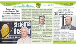 DC - Quanto às cooperativas agrícolas
faturaram em 2012 e qual foi o crescimento
em relação a 2011?
João Paulo Koslovski - As 80 cooperati-
vas agropecuárias filiadas ao Sistema Ocepar
respondem por 56% da produção agrícola do
Estado e tiveram uma movimentação financeira
em 2012 de R$ 32,50 bilhões, 22% a mais que no
ano anterior, 2011. Ao todo, o cooperativismo no
Paraná movimentou em 2012 R$ 38,50 bilhões,
isto é, somando todos os ramos de atividades
representados pela Ocepar que são dez: agrope-
cuário, crédito, saúde, transporte, trabalho, infra-
estrutura, habitacional, educacional, consumo,
turismo e lazer.
DC- O crescimento das cooperativas foi
impulsionado principalmente por qual fator?
Koslovski – As cooperativas agropecuárias
participam de forma intensa em todo o processo
de produção, beneficiamento, armazenamento e
industrialização, fazendo com que o associado
seja um agente ativo tanto no mercado interno
e externo, como também nas ações sociais das
comunidades. São importantes instrumentos de
difusão de tecnologias e implementadoras de
políticas desenvolvimentistas, como a difusão
do crédito rural, armazenagem, manejo e con-
servação de solos, manejo integrado de pragas,
assentamento de agricultores, entre outros. Hoje
temos um verdadeiro exército de profissionais
de assistência técnica atuando no campo, 1.700
ao todo, atuando junto aos pro-
dutores através das cooperativas
agropecuárias.
DC- O que as cooperativas
representam para o desenvolvi-
mento local em muitas regiões
do Estado?
Koslovski - Em muitos muni-
cípios do Paraná, são as mais
importantes empresas, maiores
empregadoras e geradoras de
receitas. Cerca de um terço dos
produtores rurais do Estado do
Paraná são cooperados. A expres-
siva participação dos pequenos e
médios produtores – com área de
até 50 hectares - nas cooperati-
vas agropecuárias, representando
70% de seu total de coopera-
dos, evidencia a importância das
cooperativas para essa faixa de
produtores. A integração das cooperativas e a
agregação dos interesses dos produtores rurais
permitiram a montagem de estruturas de arma-
zenagem, representando mais de 55% de toda a
capacidade de estocagem instalada no Paraná.
DC – Porque os investimentos das coope-
rativas são importantes?
Koslovski - São fundamentais para a implan-
tação de novos projetos que levam à agregação
de valor sobre os produtos primários, aumentan-
do seu valor no mercado e melhorando a renda
dos mais de 130 mil cooperados. Com isto, o pro-
dutor pode reinvestir em sua atividade produtiva,
garantindo a oferta de matérias primas em níveis
permanentes e, ao mesmo tempo desenvolvendo
sua comunidade.
DC- As perdas que os Estados Unidos vêm
registrando nas lavouras influenciam a movi-
mentação das cooperativas do Paraná?
Koslovski – Acreditamos que, caso se con-
firme a redução de 102 milhões de toneladas de
milho e de seis milhões de toneladas de soja na
safra 2012/2013 nos Estados Unidos, devido a
estiagem que foi muito severa, sem sombra de
dúvida será uma oportunidade para a agricultura
brasileira e consequentemente para nossas coo-
perativas.
DC- As cooperativas do Paraná vêm inves-
tindo em agroindustrialização? O que isto
significa?
Koslovski – Em 2012, as
cooperativas agropecuárias do
Paraná ampliaram em 18% os
investimentos em seu complexo
agroindustrial e de infraestrutura
em armazenagem, com aportes
que totalizaram R$ 1,3 bilhão.
Resultando num impulso no pro-
cesso de industrialização e que
pode contribuir para a geração de
cerca de 5 mil novos empregos
diretos. Até 2015, as cooperati-
vas do Paraná esperam que pelo
menos 50% da sua movimen-
tação econômica seja resultan-
te de algum processo de indus-
trialização. Atualmente, 42% do
faturamento delas é proveniente
da venda de produtos industria-
lizados.
DC- Quantos empregos as
cooperativas do Paraná geram? Há cresci-
mento na abertura de postos de trabalho?
Koslovski – Atualmente o cooperativismo é
responsável por 67 mil empregos diretos, mas
se contarmos todo envolvimento que o sistema
tem com as comunidades onde uma cooperativa
se instala, podemos afirmar com certeza que
o cooperativismo gera mais de 1,6 milhão de
postos de trabalho no Paraná. É um dos gran-
des empregadores no Estado, especialmente no
setor agroindustrial.
DC- O quanto as cooperativas do Paraná
recolhem em impostos anualmente? O valor
vem crescendo? Quanto nos últimos dez
anos?
Koslovski – Somente em 2012 o total de
impostos recolhidos pelo cooperativismo foi de
R$ 1,5 bilhão e se somarmos tudo que já foi reco-
lhido em uma década chegamos a cifra de R$ 9,9
bilhões de impostos recolhidos pelo setor.
Caderno Especial
Maio/2013
Diário dos Campos
Maio/2013
“Cerca de
um terço dos
produtores rurais do
Estado do Paraná
são cooperados”
Caderno
SSafrasSafras
2012/13
Cooperativas
respondem por 56%
da produção agrícola
Em 2012, as cooperativas agropecuárias do Paraná ampliaram em 18% os
investimentos em seus complexos agroindustrial e de infraestrutura em armazenagem
O
ano de 2013 promete movimentar o
setor agrícola brasileiro. A safra de
grãos está consolidada e os produto-
res comemoram o resultado nas lavouras e os
preços no mercado agrícola. Agora, a expecta-
tiva é grande em relação às culturas de inver-
no, como o trigo, carro chefe. A previsão é de
uma colheita farta, resultado que impulsiona as
cooperativas e as leva a novos investimentos.
Para o presidente do Sistema Ocepar,
João Paulo Koslovski, o montante investido
pelas empresas é fundamental para a implan-
tação de novos projetos, medida que conduz
à agregação de valor sobre os produtos pri-
mários. Confira a entrevista com o presidente
sobre o comportamento e crescimento das
cooperativas ao longo dos anos e a tendência
de investimentos.
João Paulo Koslovski: 80 cooperativas estão filiadas ao sistema Ocepar
D
esde o final do ano
passado, os produtores
brasileiros estão con-
tando com mais um banco para
operar o crédito rural: a Caixa
Econômica Federal. Na região,
o projeto piloto foi colocado em
prática em abril último. Nestes
dois meses, a superintendência
regional já atendeu cerca de 300
agricultores e liberou em torno
de R$ 8 milhões, através de
financiamento. Neste momen-
to, o banco está emprestando
somente para custeio e investi-
mento agrícola e pecuário.
Para o gerente regional
da Caixa (Agência Francisco
Ribas), Denilson Silva, o núme-
ro de produtores atendidos de
abril para cá aponta para um
bom começo. “A Caixa tem
expertise em políticas públicas
e a entrada no agronegócio vai
possibilitar gerar mais riqueza
aos municípios”, considera.
Segundo ele, as linhas de
crédito rural oferecidas pela
Caixa são as mesmas dos
demais bancos, já que elas são
normatizadas pelo Banco Central
(BC), no entanto, entre as vanta-
gens dos produtores procurarem
a Caixa está o atendimento. “O
primeiro diferencial da Caixa está
no atendimento ao cliente e no
tamanho da rede. Na região, a
Caixa está expandido cada vez
mais as suas unidades”, diz.
O gerente reforça que, neste
momento, a Caixa está atenden-
do com crédito rural as linhas
de custeio e investimento e não
comercialização. Já entre as
culturas estão a soja, o milho,
o trigo e a pecuária de leite e
corte. As operações para o trigo
– principal cereal de inverno – se
iniciarão em julho próximo. “Os
produtores já podem procurar as
nossas agências para solicitar o
financiamento”, orienta.
Conforme o gerente, a Caixa
não está fazendo campanha de
mídia para contar que está no
agronegócio, porém vem reali-
zando um forte trabalho corpo
a corpo. “É prematuro fazer
uma campanha e não conse-
guir atender toda a demanda.
Como é um projeto piloto esta-
mos participando de pequenos
encontros e fazendo a divul-
gação junto aos produtores”,
explica.
Em nível nacional, a Caixa
possui R$ 2 bilhões para aten-
der os produtores, valor que
pode ser elevado. “Todo pro-
dutor que precisar de crédito
deve nos procurar, pois temos
recursos para eles”, frisa. Na
região, todas as agências já
estão preparadas para operar o
crédito rural. “A Caixa sabe que
a nossa região é basicamente
agrícola e 33% da economia
do país é o agronegócio, então
sabemos do tamanho do nosso
desafio”, observa.
Valor foi financiado para produtores da região de abril até agora. Cerca de
300 contratos foram firmados desde que a Caixa entrou para o mercado
Caixa entra no
agronegócio e contrata
R$ 8 mi em dois meses
Denilson: “o primeiro diferencial da
Caixa está no atendimento ao cliente”
DIVULGAÇÃO
 