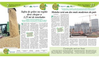 A
pesar do grande volume
de chuvas nos meses
de dezembro de 2012
e fevereiro deste ano, a safra
de verão (2012/2013) na região
deverá somar 3,25 milhões de
toneladas de grãos. Isto signi-
fica um aumento de 4,83% em
relação à safra passada, quan-
do foram colhidos 3,10 milhões
de toneladas, sendo soja, milho
(normal e safri-
nha) e feijão (pri-
meira e segunda
safra).
A maior área
foi destinada ao
plantio da soja.
Foram aproxi-
madamente 536
mil hectares plantados, 9,5% a
mais que na safra 2011/2012,
período em que os produtores
plantaram em 490 mil hectares.
Segundo o Departamento
de Economia Rural (Deral) do
núcleo regional da Secretaria
de Estado da Agricultura e do
Abastecimento (Seab), a esti-
mativa é uma safra de 1,85
milhão de toneladas (colheita
encerrada na primeira quinze-
na de maio), volume superior
ao colhido na passada, quando
os produtores registraram 1,65
milhão de toneladas.
De acordo com o engenheiro
agrônomodoDeral,JoséRoberto
Tosato, apesar da colheita estar
finalizada, ainda é preciso aguar-
dar o processamento de todas
as informações para então se
chegar a um número preciso
sobre a safra. “A produtividade
média registrada nas lavouras
é de 3.450 qui-
los por hectare
a 3.550 quilos
por hectare, mas
esta é uma esti-
mativa”, diz.
Para o agrô-
nomo, a safra de
2012/2013 pode
ser considerada boa. “Houve
excesso de chuvas em dezem-
bro e em fevereiro e isto fez
aumentar o índice de doenças,
o que reduziu a produtividade
em algumas lavouras”, fala.
Conforme o agrônomo, a
umidade do solo também aca-
bou prejudicando a qualidade do
grão. “O maior volume está com
boa qualidade, mas alguns pro-
dutores perderam um pouco”,
relata. A colheita se iniciou em
março e seguiu os meses de
abril e maio. “O trabalho teve
que ser interrompido várias
vezes por causa das chuvas”,
lembra. A soja foi plantada entre
os meses de outubro (a partir
do dia 10) e dezembro (até a
primeira semana).
Mercado
Entre os motivos que leva-
ram os produtores a elevar a
área plantada nesta safra está
o preço. No ano passado, a
saca de 60 quilos estava sendo
vendida pelo valor médio de R$
64. “As perspectivas eram boas
devido ao mercado internacio-
nal e a quebra da produção
americana, com isto os produ-
tores elevaram a área de plantio
da soja e reduziram a do milho
e feijão”, explica.
Ele relata que a maior parte
da produção foi comercializada
ainda no ano passado, justamen-
te em função do preço no mer-
cado agrícola. Hoje a saca está
cotada entre R$ 54 e R$ 58.
O agrônomo destaca tam-
bém o uso da tecnologia no
campo, como fator que levou ao
aumento da produção, além da
área. “Quanto mais tecnologia
maior é o resultado no campo”,
comenta.
Wilson Oliveira
Diretor Presidente
Ana Virginia Valêncio de Oliveira
Diretora Geral
Jeferson Augusto
Chefe de Redação
Luciana R. Brick
Reportagem e Edição
Fábio Matavelli e Rodrigo Covolan
Fotografia
Rua Prudente de Moraes, 10 - Vila Placidina - CNPJ 03.219.996/0001-90 - CEP 84.010-020 - Ponta Grossa - Paraná - Telefones - Geral (42) 3220-7744
Comercial: 3220-7750 (FAX) 3220-7758 - Redação: 3220-7788 (FAX) 3220-7725 - Suplementos: 3220-7721 - suplementos@diariodoscampos.com.br
Caderno
SSafrasSafras
2012/13
Diário dos Campos
Maio/2013
Safra de grãos na região
deve chegar a
3,25 mi de toneladas
Produtores reduziram área plantada de milho e
feijão para aumentar a de soja, que rendeu nesta safra 1,85 milhão de
toneladas. Produção no ano passado foi de 1,65 milhão de toneladas
Boa parte da soja foi vendida antes mesmo do plantio
“A produtividade
média nas lavouras
é de 3.450 quilos
por hectare a 3.550
quilos por hectare”
Caderno Especial
Maio/2013
Das Assessorias
P
rodutores de trigo das
Cooperativas ABC, no
Paraná, apostam na valo-
rização do produto para aumen-
tar a área destinada ao grão na
próxima safra e para incentivar
o plantio, um novo moinho deve
ser inaugurado no início de 2014
em Ponta Grossa.
Está em obras em Ponta
Grossa, o moinho de trigo das
Cooperativas Agroindustriais
Batavo, Castrolanda e Capal,
que será considerado um dos
mais modernos
do País.
As cooperati-
vas estão inves-
tindo mais de R$
85 milhões nas
instalações do
moinho, com 50%
de participação
da Batavo, 27% da Castrolanda
e 23% da Capal. O projeto, que
tem área de 10 mil metros qua-
drados, terá capacidade total de
moagem de 240 mil toneladas
e receita estimada de R$ 200
milhões ao ano no final da segun-
da fase, com geração de 85
postos de trabalho. Totalmente
automatizado, o moinho utiliza
a mais alta tecnologia oferecida
por máquinas e equipamentos
em nível internacional, ofere-
cendo ao mercado consumidor
segurança e garantia alimentar.
“Sabemos que neste ano de
2012 as projeções para a cultu-
ra foram muito boas, tanto na
produção quanto no preço da
commoditie. Para 2013, acre-
ditamos novamente numa boa
safra e isso é muito importante,
mas desafiante para a indústria.
Porém, no agronegócio temos
momentos de crise, de dificulda-
des, mas é por isso que existem
ascooperativas,paradarsuporte
ao produtor rural e buscar alter-
nativas viáveis na rentabilização
e minimização destes impactos
gerados pelos momentos des-
favoráveis do agronegócio, prin-
cipalmente em
relação a cul-
tura do trigo. A
industrialização,
certamente é a
melhor alternati-
va para o nosso
setor ao cons-
truir marcas for-
tes com produtos de qualidade,
consolidando a participação de
nosso Estado na agroindústria
de ponta, favorecendo a gera-
ção de emprego e renda”, desta-
ca o presidente da Cooperativa
Batavo, Renato Greidanus.
Inicialmente o moinho irá
produzir farinhas industriais
para panifícios e indústrias de
biscoitos e massas no ataca-
do, sem previsão para o varejo.
O empreendimento beneficiará
prioritariamente os coopera-
dos das três cooperativas, que
podem agregar valor à atividade
primária de apenas produzir o
grão. Esse novo projeto envol-
ve o trabalho de pesquisa de
novas variedades com a partici-
pação da Embrapa, Coodetec e
Fundação ABC.
Atualmente, a produção de
trigo dos associados soma algo
próximo a 300 mil toneladas ao
ano, por isso o projeto terá flexi-
bilidade de duplicar a capacida-
de. Além disso, o moinho deverá
consumir para a produção de
farinha, cerca de 20% de trigo
importado, e ainda estimulará
o plantio das áreas dos coope-
rados, pois trará maior liquidez
na venda de sua produção. De
acordo com o gerente agrícola
da Batavo, Anacleto Luis Ferri, o
bom momento para o trigo está
trazendo mais alento ao produ-
tor, já que a área de produção
deve aumentar em 20% na safra
2013. As cooperativas Batavo,
Castrolanda e Capal contam
com mais de 2.700 associados.
“Receita
estimada com o
moinho é de R$ 200 mi
ao ano no final da
segunda fase”
Cooperativas Batavo, Castrolanda e Capal estão investindo mais de R$ 85 milhões na construção
do moinho de trigo em PG. Unidade terá capacidade total de moagem de 240 mil toneladas
O moinho de trigo em Ponta Grossa
será construído em fases. A primeira – já
iniciada – terá capacidade instalada para
beneficiar 120 mil toneladas de trigo por
ano. Nesta etapa, o investimento varia de
R$ 45 milhões a R$ 50 milhões. A conclu-
são está prevista para fevereiro de 2014,
quando a estrutura entrará em operação.
Segundo o presidente da Cooperativa
Batavo, Renato Greidanus, a segunda
fase da construção do moinho será inicia-
da possivelmente ao término da primeira.
“O projeto já prevê a ampliação”, afirma.
O moinho está sendo construído
entre as unidades II e III da Cooperativa
Batavo, às margens da BR-376, o que
facilitará sinergia com o setor de armaze-
nagem e acesso ao Porto de Paranaguá,
sem contar com a disponibilidade de
mão de obra qualificada na região.
Construção será em fases
Moinho está sendo construído às margens da BR-376
Moinho será um dos mais modernos do país
Caderno
SSafrasSafras
2012/13
Caderno
SSafrasSafras
2012/13
Caderno Especial
DIÁRIO DOS CAMPOS
 