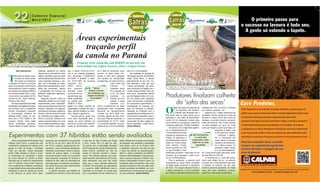 Caderno Especial
Maio/2013
Diário dos Campos
Maio/2013
O
feijão das secas foi plantado de
15 de dezembro até fevereiro.
A colheita será finalizada até o
final deste mês de maio, sendo que a
estimativa é uma safra de aproximada-
mente 122 mil toneladas, volume maior
que a colhida no ano passado, quando os
produtores obtiveram 108.800 toneladas.
De acordo com o engenheiro agrôno-
mo do Departamento de
EconomiaRuraldonúcleo
regional da Secretaria de
Estado da Agricultura e
do Abastecimento (Deral/
Seab) em Ponta Grossa,
José Roberto Tosato,
houve aumento de 16%
na área plantada. Foram
destinados ao plantio, nesta safra, 64 mil
hectares. Já na passada o cultivo ocor-
reu em 54.650 hectares.
Para o agrônomo, o aumento está
relacionado ao preço desta variedade
de feijão desde novembro e dezembro
de 2012. “Os preços estavam firmes e
o feijão Carioquinha e Juriti é plantado
por médios e grandes produtores rurais,
basicamente 95% da área é cultivada
por médios e grandes”, diz.
Segundo ele, o feijão apresenta boa
qualidade, “porém devido às chuvas de
fevereiro e março houve alto índice de
doenças, o que deve reduzir a produtivi-
dade nas lavouras”, fala. Foram colhidos
na safra passada em torno de 2.020
quilos por hectare, sendo que nesta, por
enquanto, a média, é de
2.100 quilos por hectare.
Conforme o agrôno-
mo, “o Carioquinha tem
menor oferta no mercado
nacional e isto está levan-
do a ótimos preços. Os
produtores estão colhen-
do e já comercializando”,
diz. A saca de 60 quilos está sendo vendi-
da entre R$ 210 e R$ 240.
O Carioquinha e o Juriti são conhe-
cidos como feijão de cor, no entanto,
precisam ser comercializados logo após
a colheita, no máximo, em dez dias,
devido a perda de qualidade. Já o feijão
preto, tem maior resistência, portanto,
pode ficar mais tempo armazenado.
Produtores finalizam colheita
da ‘safra das secas’
Feijão de cor deve ser comercializado rapidamente
Canola está se tornado cultura permanente
Para o pesquisador da Embrapa Trigo
Gilberto Omar Tomm, a canola tem tido
crescimento constante nos últimos anos
graças à união de forças. A Embrapa
Trigo, por exemplo, realiza pesquisas
desde 1980 voltadas à cultura e inves-
te anualmente na introdução e testes
de novos híbridos de canola no Brasil.
Segundo ele, só neste ano experimentos
com 37 híbridos novos foram introduzi-
dos e estão sendo avaliados. Atualmente
a organização possui dois pesquisadores
dedicados à área de manejo de canola
e dois técnicos de apoio. Além disso,
aumentou seu investimento em pesquisa
de R$ 30 mil em 2011 para R$ 48 mil
em 2012 e adquiriu equipamentos per-
manentes, como semeadura-adubadora,
trilhadeira, pulverizador, estufa e equipa-
mentos de suporte digital. “A evolução
da canola sempre contou com a parceria
entre pesquisa, empresas de fomento e
indústria de óleo, além de estudantes de
pós-graduação e produtores que destina-
ram parte da lavoura para experimentos
na cultura”, afirma Tomm.
O grande interesse da indústria de
biodiesel em fomentar o cultivo da canola
é pelo teor de óleo do grão que chega
a 40%, contra 18% do grão de soja.
De acordo com a Associação Brasileira
dos Produtores de Canola (Abrascanola),
existe enorme demanda por óleo de
canola no mercado nacional e interna-
cional. Para atender apenas uma solici-
tação recebida recentemente da Europa,
seria necessária uma área 200 vezes
maior que a área cultivada atualmente
no Brasil. “As empresas, as cooperativas
e o governo estão trabalhando para a
expansão da produção de canola para
que a quantidade de óleo disponível no
Brasil viabilize seu emprego na produção
de biodiesel. Isto permitiria a exportação
para países, como os da Europa, onde
o biodiesel, produzido com óleo de soja
e sebo não atende as especificações”,
afirma o diretor presidente da BSBIOS,
Erasmo Carlos Battistella. Enquanto isso,
toda a canola produzida no Brasil é des-
tinada à alimentação humana. Assim, os
brasileiros estão consumindo óleo mais
saudável enquanto o óleo de soja é des-
tinado à produção de biodiesel, um com-
bustível limpo e renovável que não agride
ao meio ambiente. (Sarah Ribeiro)
Áreas experimentais
traçarão perfil
da canola no Paraná
Pesquisas serão conduzidas pela BSBIOS em parceria com
universidades nas regiões Noroeste, Oeste e Campos Gerais
Das Assessorias
T
rês áreas de plantio expe-
rimental de canola pode-
rão auxiliar os produtores
do Estado do Paraná na próxima
safra a conseguirem rendimentos
ainda melhores. Esse é o objetivo
da indústria de biodiesel BSBIOS
que fomenta desde 2007 a cultu-
ra de inverno nos estados do Rio
Grande do Sul, Santa Catarina,
Paraná e São Paulo.
As áreas experimentais serão
localizadas nas regiões Noroeste,
em convênio com o Unicesumar
(Centro Universitário Cesumar)
e Universidade Estadual de
Maringá (UEM), Oeste, em par-
ceria com a PUC Toledo e nos
Campos Gerais, onde estão
sendo finalizadas parcerias.
“Nosso objetivo é testar diversos
materiais genéticos da canola
disponíveis no mercado em cada
região e identificar suas principais
características agronômicas, bem
como possíveis doenças e pra-
gas, com a finalidade de assim
gerar maior produtividade e resul-
tados aos produtores”, explica
o coordenador de Fomento da
BSBIOS, engenheiro agrônomo,
Raul Trevizan.
Segundo Trevizan, todos os
resultados obtidos com as áreas
experimentais serão disponibili-
zadosaosprodutorespormeiode
eventos realizados no segundo
semestre em diversas regiões do
Paraná. “Vamos sempre à busca
de novidades que tragam bene-
fícios ao produtor. Estamos nos
campos experimentais com dois
novos materiais genéticos dispo-
níveis no mercado a partir deste
ano, o híbrido HYOLLA 571CL,
que é um material australiano
com tecnologia CLEARFIELD
da BASF, e também o mate-
rial ALHT-1000 da empresa
argentina ALL
HIGH TECH,
que possuem
diversas novas
características
agronômicas que
serão analisadas
na prática pela
BSBIOS e divul-
gadas em nossos eventos de
capacitação e difusão de tecno-
logia, quando findados os traba-
lhos”, explica o agrônomo.
Trevizan afirma, ainda, que
outro fator importante para o
estudo de novos híbridos de
canola é a busca pela diversifi-
cação de fornecedores, evitan-
do a falta de sementes como
ocorreu na safra deste ano,
devido a uma forte estiagem
nos campos de multiplicação
na Argentina, de onde provém a
maior parte dos
híbridos. O
resultado disso
foi a redução de
4,4% de área
plantada no
Paraná, se com-
parada à safra
passada, con-
forme Levantamento de Safra
apresentado pela Companhia
Nacional de Abastecimento
(Conab) em abril deste ano.
Contudo, apesar da área redu-
zida pela falta de sementes, a
produtividade foi 44,7% maior
e a produção também cresceu,
passando de 15,6 mil toneladas
para 21,5 mil toneladas.
Na avaliação do gerente de
Tecnologia Agrícola da BSBIOS,
Fábio Júnior Benin, a canola
está deixando de ser uma “cul-
tura alternativa” para ser uma
“cultura permanente” nos siste-
mas produtivos da Região Sul e
Centro-Oeste do Brasil. “Nos últi-
mos anos, importantes fatores
que tem ligação direta com o cul-
tivo da canola foram ajustados
como, por exemplo, a publicação
do zoneamento agroclimático, a
consolidação do mercado pro-
dutor de biodiesel, a profissio-
nalização da produção com a
capacitação de profissionais com
conhecimento específico para a
cultura da canola e um mercado
consumidor de óleo vegetal em
franca expansão”, avalia Benin.
(Sarah Ribeiro)
“Vamos
sempre à busca
de novidades que
tragam benefícios
ao produtor”
O Carioquinha
e o Juriti são
conhecidos como
feijão de cor pela
população
Experimentos com 37 híbridos estão sendo avaliados
Caderno
SSafrasSafras
2012/13
DIVULGAÇÃO
DIVULGAÇÃO
Caderno
SSafrasSafras
2012/13
 